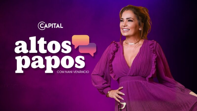 “Altos Papos”, apresentado por Nani Venâncio, ganha novo horário na Rádio Capital
